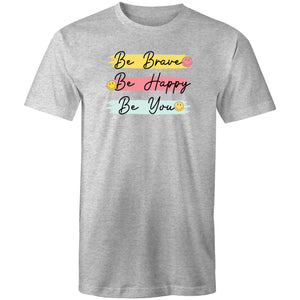 Be brave Be happy Be you