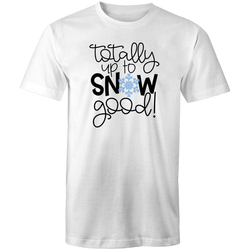 Totally up to snow good
