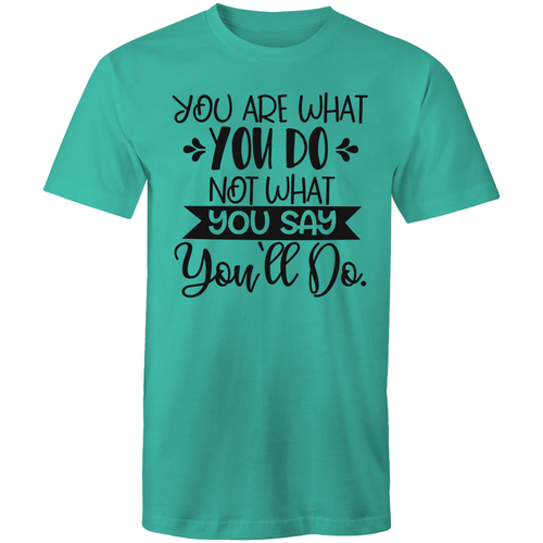 You are what you do, not what you say you'll do