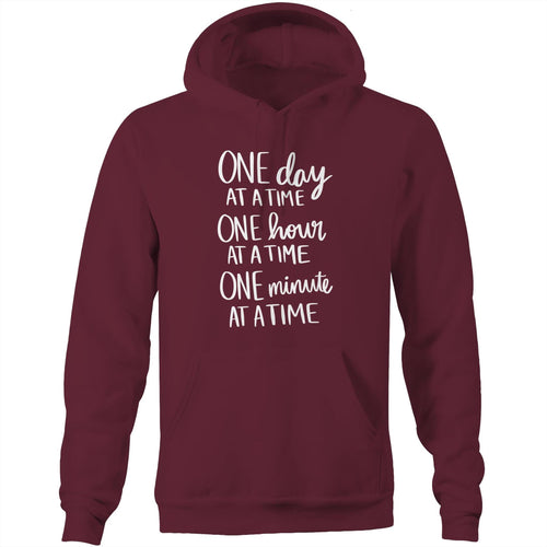 One day at a time, One hour at a time, One minute at a time - Pocket Hoodie Sweatshirt