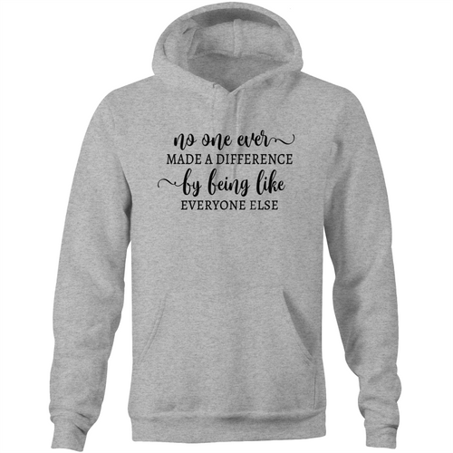 No one ever made a difference by being like everyone else - Pocket Hoodie Sweatshirt