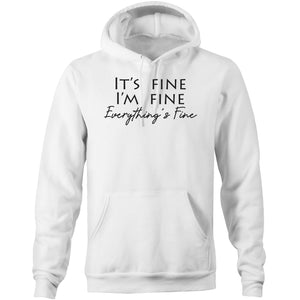 It's fine, I'm fine, everything's fine - Pocket Hoodie Sweatshirt