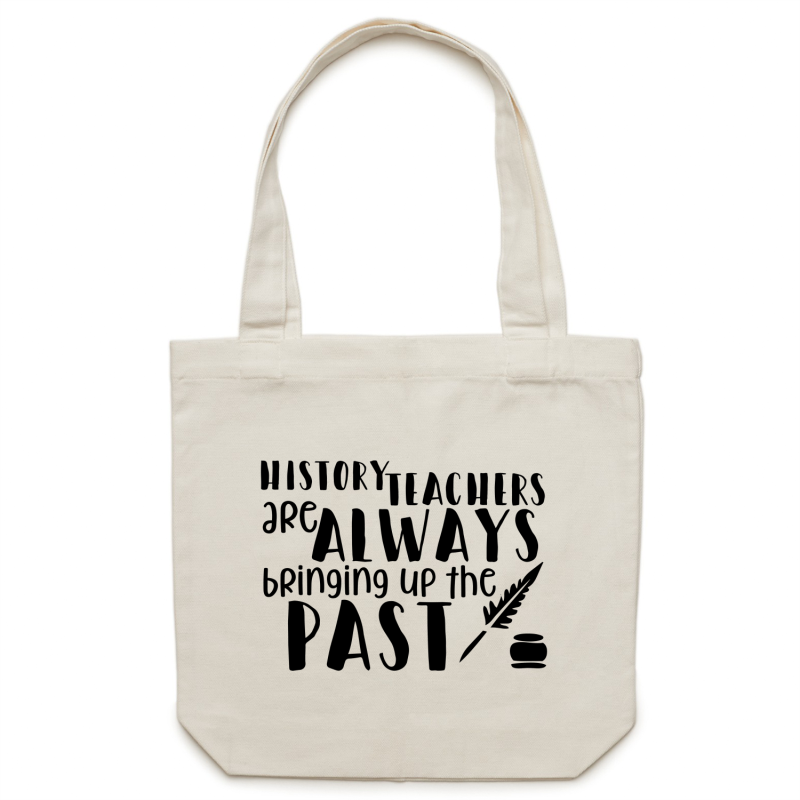 History teachers are always bringing up the past - Canvas Tote Bag
