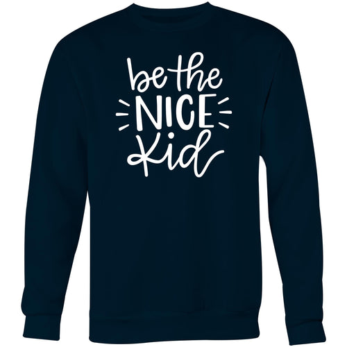Be the nice kid - Crew Sweatshirt