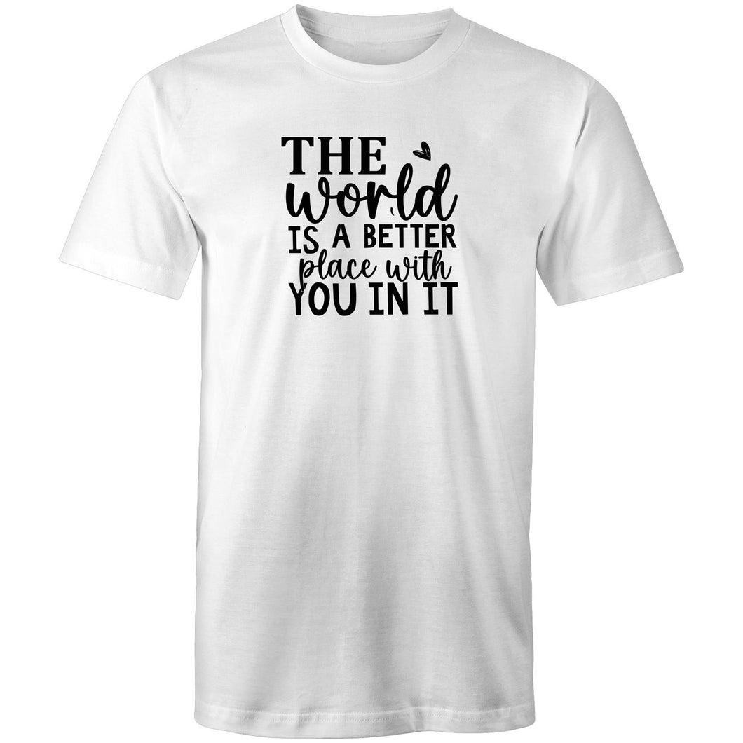 The world is a better place with you in it