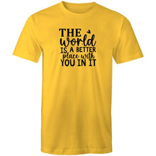 Load image into Gallery viewer, The world is a better place with you in it