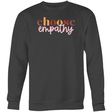 Load image into Gallery viewer, Choose empathy - Crew Sweatshirt