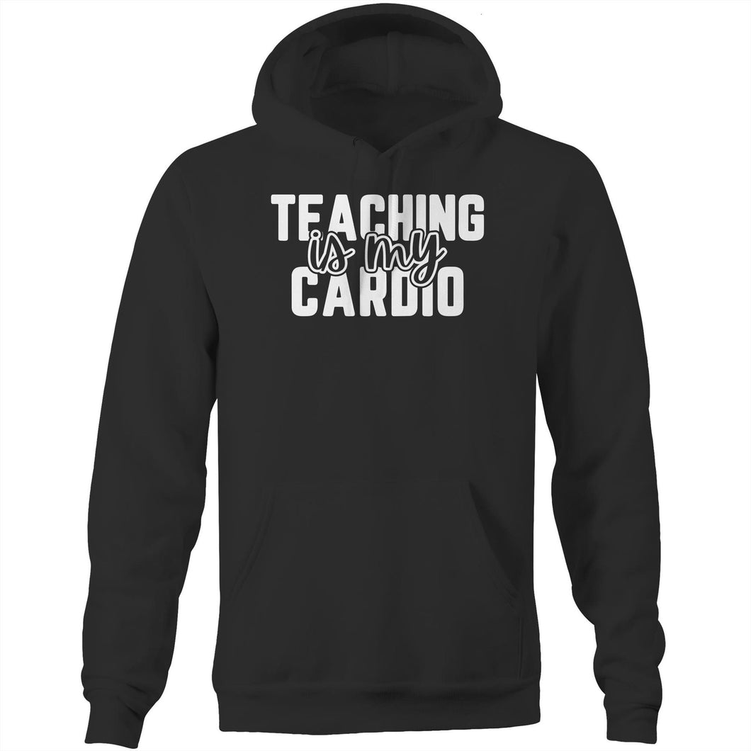 Teaching is my cardio - Pocket Hoodie Sweatshirt