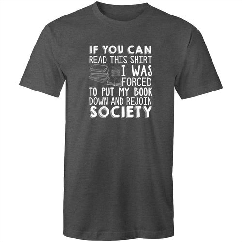 If you can read this shirt I was forced to put my book down and rejoin society