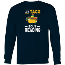 Load image into Gallery viewer, Let&#39;s TACO bout reading - Crew Sweatshirt