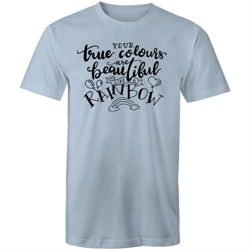 Your true colours are beautiful like a rainbow