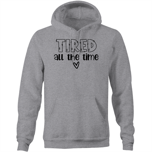 Tired all the time - Pocket Hoodie Sweatshirt