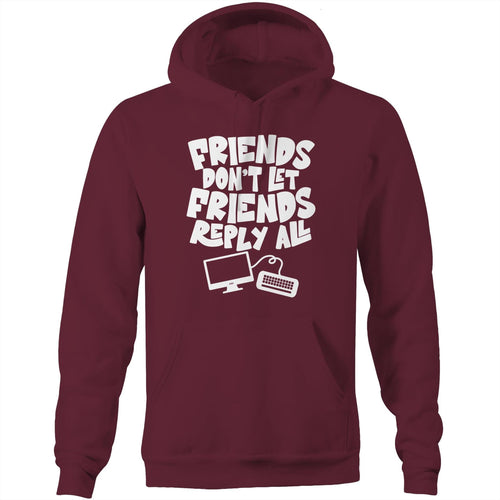 Friends don't let friends reply all - Pocket Hoodie Sweatshirt