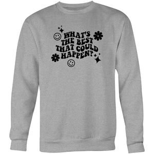 What's the best that could happen? - Crew Sweatshirt