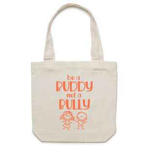 Be a buddy not a bully - Canvas Tote Bag