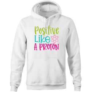 Positive like a proton - Pocket Hoodie Sweatshirt