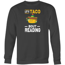 Load image into Gallery viewer, Let&#39;s TACO bout reading - Crew Sweatshirt