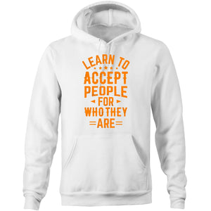 Learn to accept people for who they are - Pocket Hoodie Sweatshirt