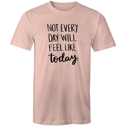 Not everyday will feel like today