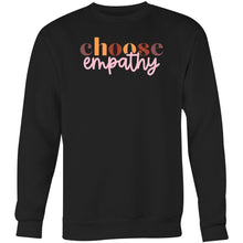 Load image into Gallery viewer, Choose empathy - Crew Sweatshirt