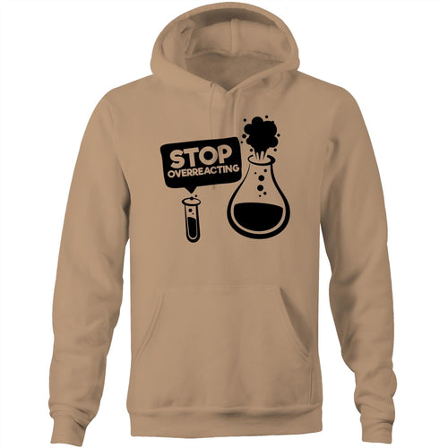 Stop overreacting - Pocket Hoodie Sweatshirt