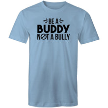Load image into Gallery viewer, Be a buddy not a bully