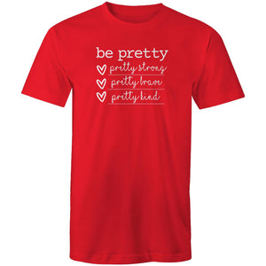 Be pretty - pretty strong, pretty brave, pretty kind