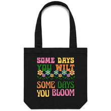 Load image into Gallery viewer, Some days you wilt some days you bloom - Canvas Tote Bag