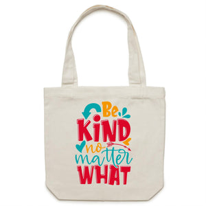 Be kind no matter what - Canvas Tote Bag
