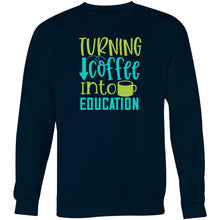 Load image into Gallery viewer, Turning coffee into education - Crew Sweatshirt