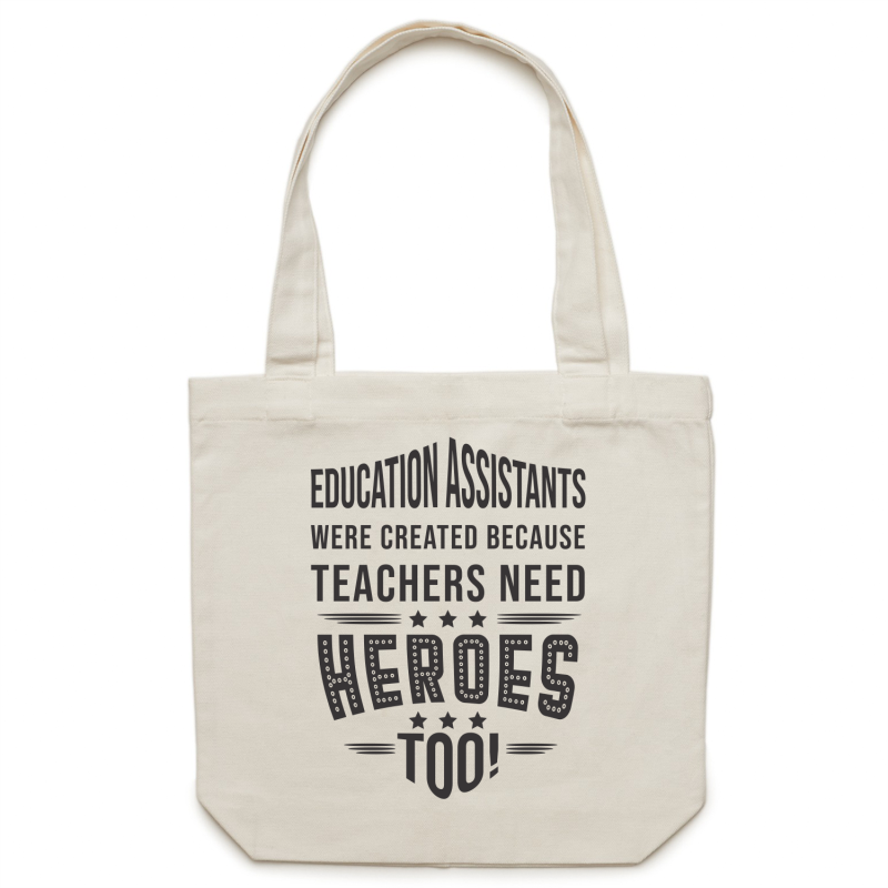 Education Assistants were created because teachers need heroes too! - Canvas Tote Bag