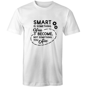 Smart is something you become, not something you are