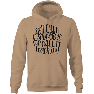 Some call it chaos, we call it teaching - Pocket Hoodie
