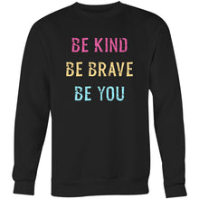 Load image into Gallery viewer, Be kind Be brave Be you - Crew Sweatshirt