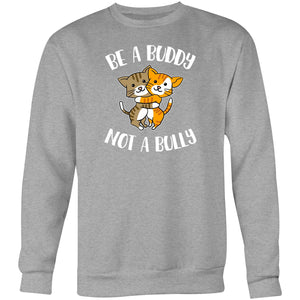 Be a buddy not a bully - Crew Sweatshirt