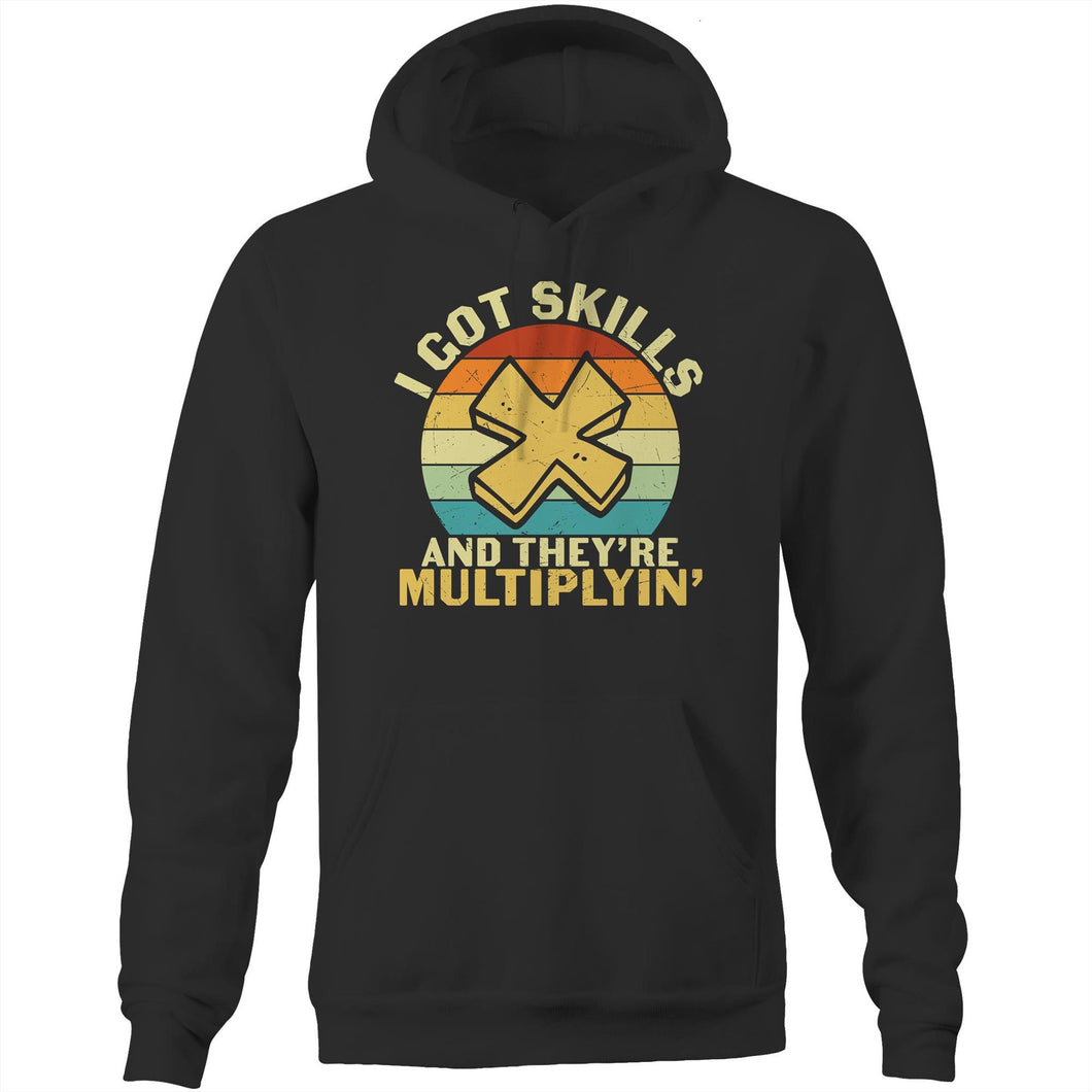 I got skills they're multiplyin' - Pocket Hoodie Sweatshirt