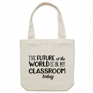 The future of the world is in my classroom today - Canvas Tote Bag