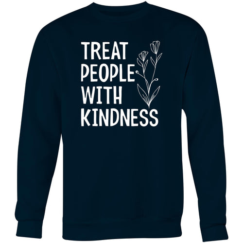 Treat people with kindness - Crew Sweatshirt