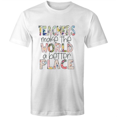 Teachers make the world a better place