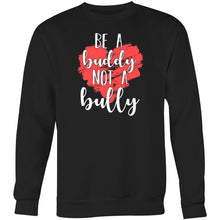 Load image into Gallery viewer, Be a buddy not a bully - Crew Sweatshirt