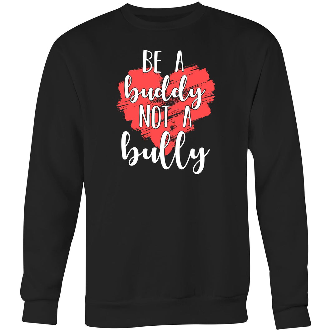 Be a buddy not a bully - Crew Sweatshirt