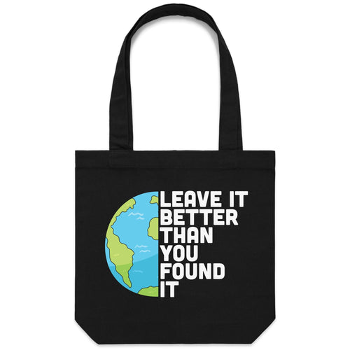 Leave it better than you found it - Canvas Tote Bag