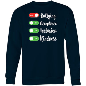 Bullying OFF, Acceptance ON, Inclusion ON, Kindness ON - Crew Sweatshirt