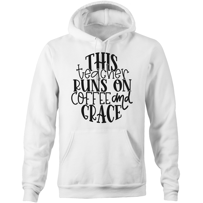 This teacher runs on coffee and grace - Pocket Hoodie