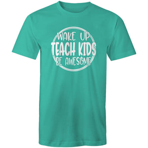 Wake up, teach kids, be awesome