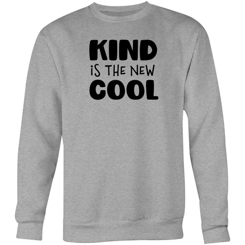 Kind is the new cool - Crew Sweatshirt