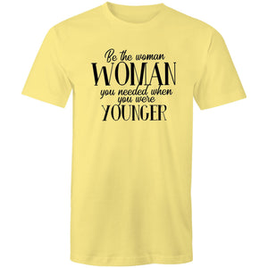 Be the woman you needed when you were younger