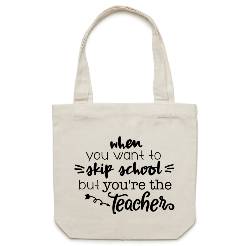 When you want to skip school but you're the teacher - Canvas Tote Bag