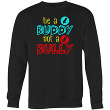Load image into Gallery viewer, Be a buddy not a bully - Crew Sweatshirt