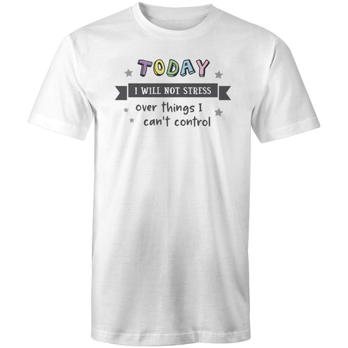 Today, I will not stress over things I can't control